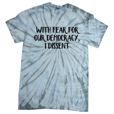 With Fear For Our Democracy I Dissent Trending Design Tie-Dye T-Shirt