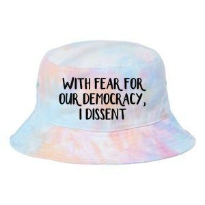 With Fear For Our Democracy I Dissent Trending Design Tie Dye Newport Bucket Hat