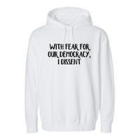 With Fear For Our Democracy I Dissent Trending Design Garment-Dyed Fleece Hoodie