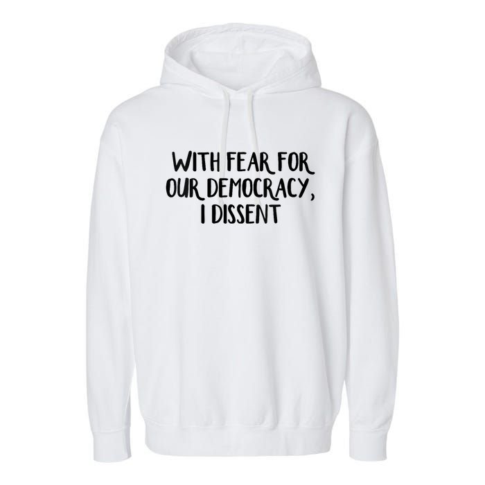 With Fear For Our Democracy I Dissent Trending Design Garment-Dyed Fleece Hoodie