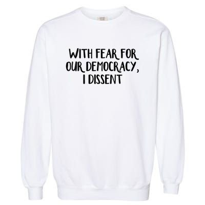 With Fear For Our Democracy I Dissent Trending Design Garment-Dyed Sweatshirt