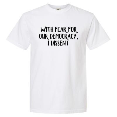 With Fear For Our Democracy I Dissent Trending Design Garment-Dyed Heavyweight T-Shirt