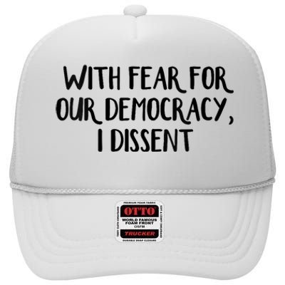 With Fear For Our Democracy I Dissent Trending Design High Crown Mesh Back Trucker Hat