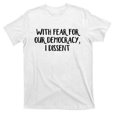 With Fear For Our Democracy I Dissent Trending Design T-Shirt