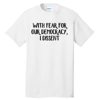 With Fear For Our Democracy I Dissent Trending Design Tall T-Shirt