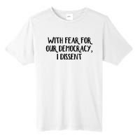 With Fear For Our Democracy I Dissent Trending Design Tall Fusion ChromaSoft Performance T-Shirt