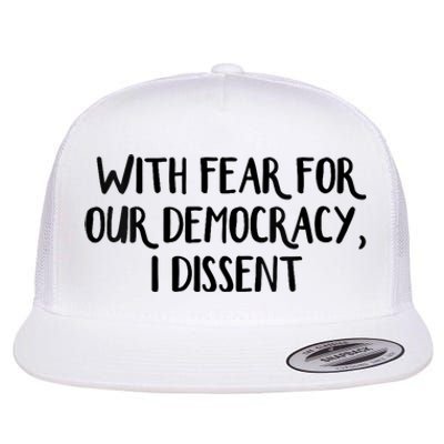 With Fear For Our Democracy I Dissent Trending Design Flat Bill Trucker Hat