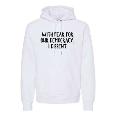 With Fear For Our Democracy I Dissent Trending Design Premium Hoodie