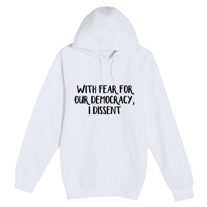 With Fear For Our Democracy I Dissent Trending Design Premium Pullover Hoodie