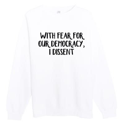 With Fear For Our Democracy I Dissent Trending Design Premium Crewneck Sweatshirt