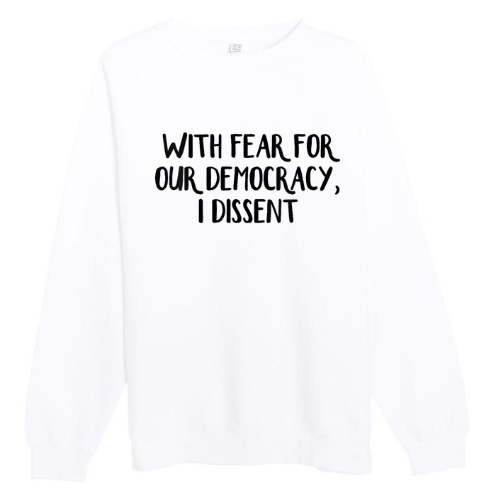 With Fear For Our Democracy I Dissent Trending Design Premium Crewneck Sweatshirt