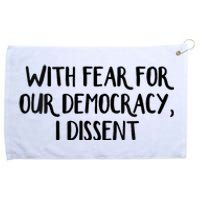 With Fear For Our Democracy I Dissent Trending Design Grommeted Golf Towel