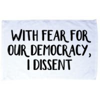 With Fear For Our Democracy I Dissent Trending Design Microfiber Hand Towel