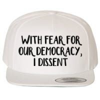 With Fear For Our Democracy I Dissent Trending Design Wool Snapback Cap