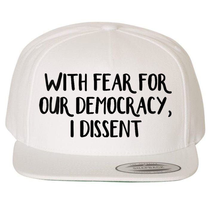 With Fear For Our Democracy I Dissent Trending Design Wool Snapback Cap