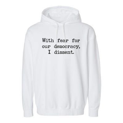 With Fear For Our Democracy I Dissent Garment-Dyed Fleece Hoodie