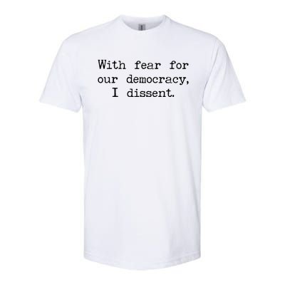 With Fear For Our Democracy I Dissent Softstyle® CVC T-Shirt