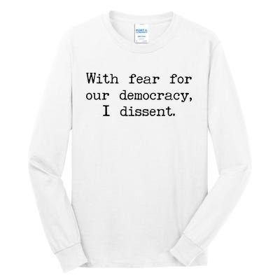 With Fear For Our Democracy I Dissent Tall Long Sleeve T-Shirt