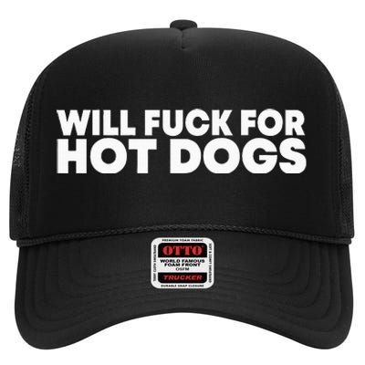 Will Fck For Hot Dogs Funny Saying High Crown Mesh Back Trucker Hat