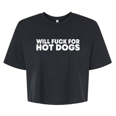 Will Fck For Hot Dogs Funny Saying Bella+Canvas Jersey Crop Tee