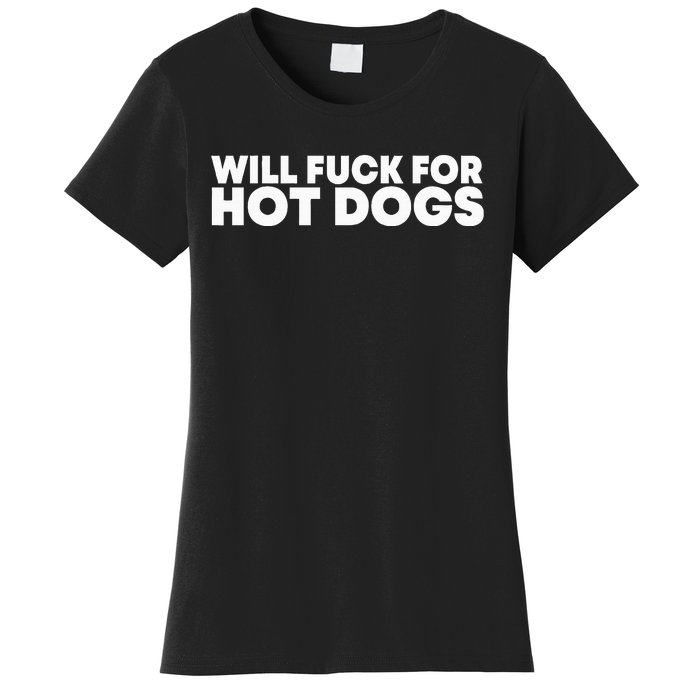 Will Fck For Hot Dogs Funny Saying Women's T-Shirt