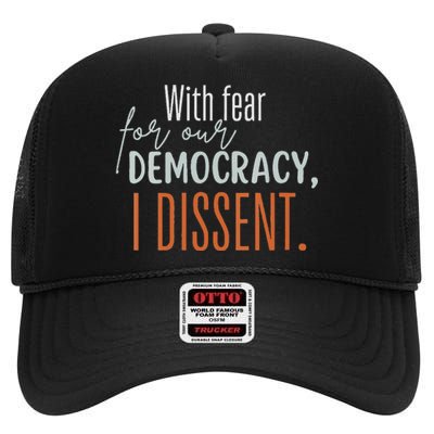 With Fear For Our Democracy I Dissent High Crown Mesh Back Trucker Hat