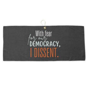 With Fear For Our Democracy I Dissent Large Microfiber Waffle Golf Towel