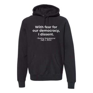 With Fear For Our Democracy I Dissent Premium Hoodie