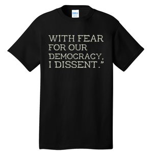 With Fear For Our Democracy I Dissent Tall T-Shirt