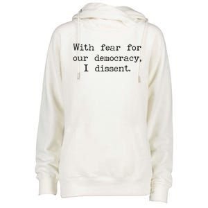 With Fear For Our Democracy I Dissent Womens Funnel Neck Pullover Hood