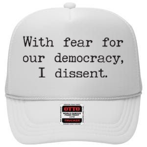 With Fear For Our Democracy I Dissent High Crown Mesh Back Trucker Hat