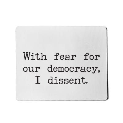 With Fear For Our Democracy I Dissent Mousepad