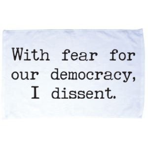 With Fear For Our Democracy I Dissent Microfiber Hand Towel