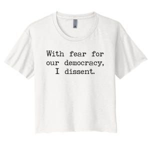 With Fear For Our Democracy I Dissent Women's Crop Top Tee