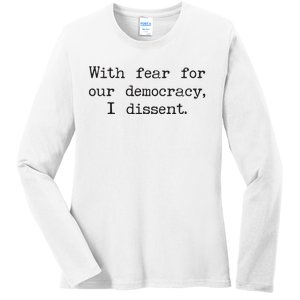 With Fear For Our Democracy I Dissent Ladies Long Sleeve Shirt