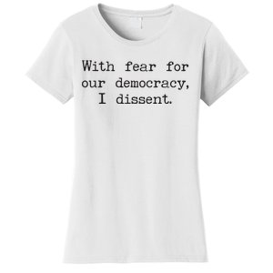 With Fear For Our Democracy I Dissent Women's T-Shirt