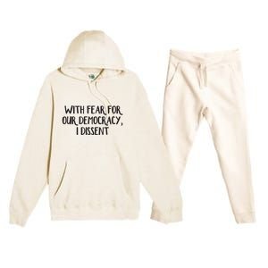 With Fear For Our Democracy I Dissent Premium Hooded Sweatsuit Set