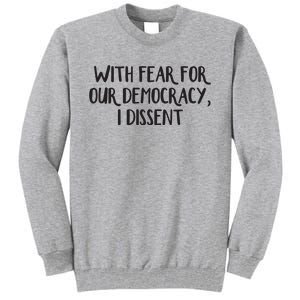 With Fear For Our Democracy I Dissent Tall Sweatshirt