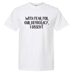 With Fear For Our Democracy I Dissent Garment-Dyed Heavyweight T-Shirt