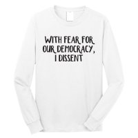 With Fear For Our Democracy I Dissent Long Sleeve Shirt