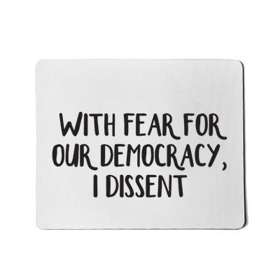 With Fear For Our Democracy I Dissent Mousepad