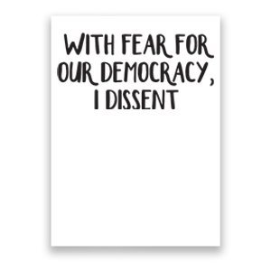 With Fear For Our Democracy I Dissent Poster