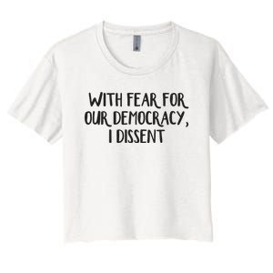 With Fear For Our Democracy I Dissent Women's Crop Top Tee