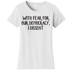 With Fear For Our Democracy I Dissent Women's T-Shirt