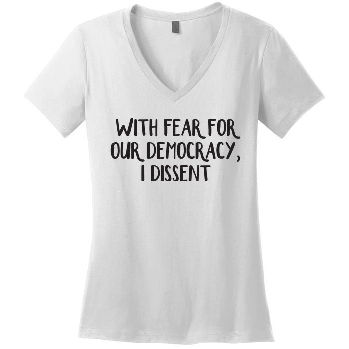 With Fear For Our Democracy I Dissent Women's V-Neck T-Shirt