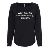 With Fear For Our Democracy I Dissent Funny Immunity Quote Womens California Wash Sweatshirt