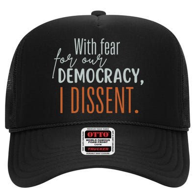 With Fear For Our Democracy I Dissent High Crown Mesh Back Trucker Hat