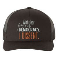 With Fear For Our Democracy I Dissent Yupoong Adult 5-Panel Trucker Hat