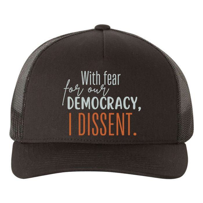 With Fear For Our Democracy I Dissent Yupoong Adult 5-Panel Trucker Hat