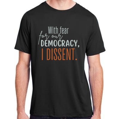 With Fear For Our Democracy I Dissent Adult ChromaSoft Performance T-Shirt